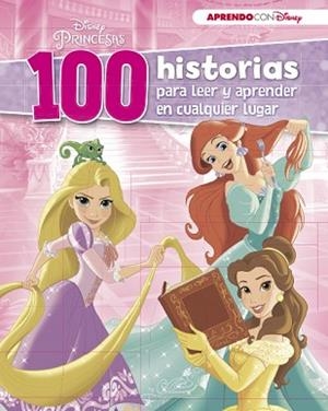 DISNEY PRINCESAS (100 HISTORIAS DISNEY PARA LEER Y APRENDER EN CUALQUIER LUGAR) | 9788416931224 | DISNEY | Llibreria Aqualata | Comprar libros en catalán y castellano online | Comprar libros Igualada