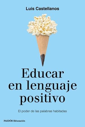 EDUCAR EN LENGUAJE POSITIVO | 9788449333767 | CASTELLANOS, LUIS | Llibreria Aqualata | Comprar libros en catalán y castellano online | Comprar libros Igualada
