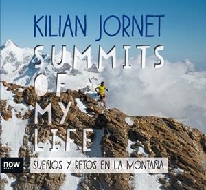 SUMMITS OF MY LIFE. SUEÑOS Y RETOS EN LA MONTAÑA | 9788416245581 | JORNET I BURGADA, KILIAN | Llibreria Aqualata | Comprar libros en catalán y castellano online | Comprar libros Igualada