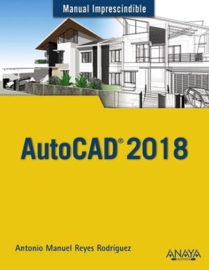 AUTOCAD 2018 | 9788441539389 | REYES RODRÍGUEZ, ANTONIO MANUEL | Llibreria Aqualata | Comprar libros en catalán y castellano online | Comprar libros Igualada