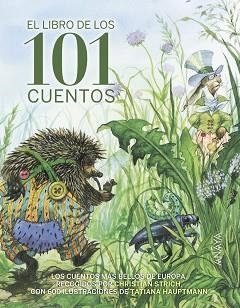 LIBRO DE LOS 101 CUENTOS, EL | 9788469834930 | GRIMM, JACOB / GRIMM, WILHELM / PERRAULT, CHARLES / AFANÁSIEV, A.N. / ANDERSEN, HANS CHRISTIAN | Llibreria Aqualata | Comprar libros en catalán y castellano online | Comprar libros Igualada