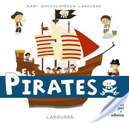 BABY ENCICLOPÈDIA. ELS PIRATES | 9788416984602 | LAROUSSE EDITORIAL | Llibreria Aqualata | Comprar libros en catalán y castellano online | Comprar libros Igualada