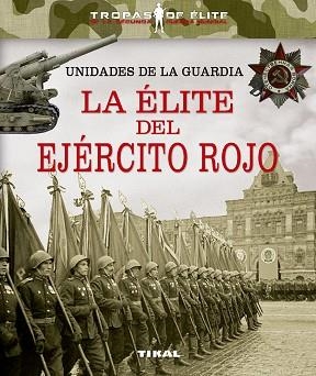 UNIDADES DE LA GUARDIA. LA ÉLITE DEL EJÉRCITO ROJO | 9788499284569 | GONZÁLEZ CLAVERO, MARIANO | Llibreria Aqualata | Comprar libros en catalán y castellano online | Comprar libros Igualada