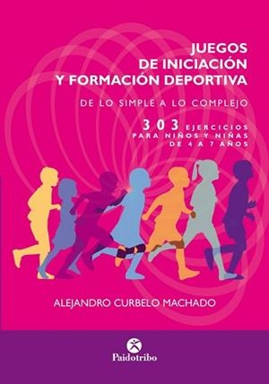 JUEGOS DE INICIACIÓN Y FORMACIÓN DEPORTIVA | 9788499106793 | CURBELO MACHADO, ALEJANDRO | Llibreria Aqualata | Comprar libros en catalán y castellano online | Comprar libros Igualada
