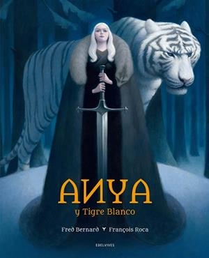 ANYA Y TIGRE BLANCO | 9788414010891 | BERNARD, FRED | Llibreria Aqualata | Comprar libros en catalán y castellano online | Comprar libros Igualada