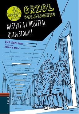 ORIOL PELACANYES 9. MISTERI A L'HOSPITAL. QUIN SID | 9788447935666 | SANTANA, EVA / BOSCH, JAUME | Llibreria Aqualata | Comprar libros en catalán y castellano online | Comprar libros Igualada