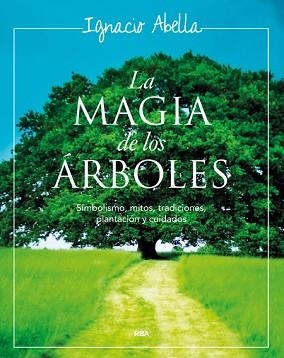 MAGIA DE LOS ARBOLES, LA | 9788479011901 | ABELLA, IGNACIO. | Llibreria Aqualata | Comprar libros en catalán y castellano online | Comprar libros Igualada