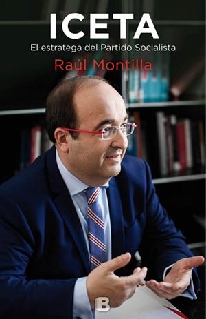 ICETA. EL ESTRATEGA DEL PARTIDO SOCIALISTA | 9788466662246 | MONTILLA, RAÚL | Llibreria Aqualata | Comprar llibres en català i castellà online | Comprar llibres Igualada