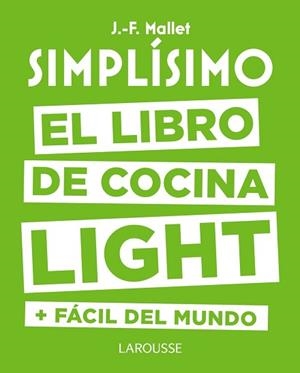 SIMPLÍSIMO. EL LIBRO DE COCINA LIGHT MÁS FÁCIL DEL MUNDO | 9788416984053 | MALLET, JEAN-FRANÇOIS | Llibreria Aqualata | Comprar llibres en català i castellà online | Comprar llibres Igualada