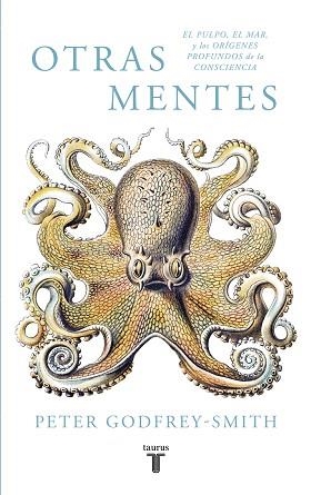 OTRAS MENTES. EL PULPO, EL MAR Y LOS ORÍGENES PROFUNDOS DE LA CONSCIENCIA | 9788430619061 | GODFREY-SMITH, PETER | Llibreria Aqualata | Comprar libros en catalán y castellano online | Comprar libros Igualada