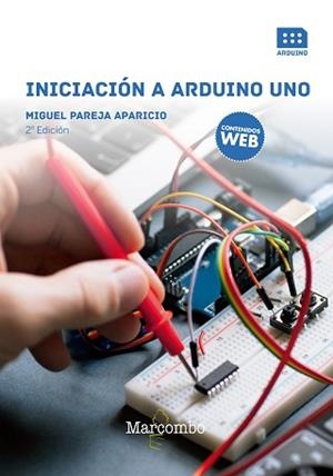 INICIACIÓN A ARDUINO UNO 2ªED | 9788426725547 | PAREJA APARICIO, MIGUEL | Llibreria Aqualata | Comprar libros en catalán y castellano online | Comprar libros Igualada