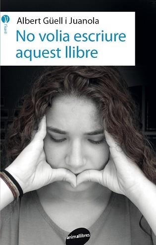 NO VOLIA ESCRIURE AQUEST LLIBRE | 9788416844562 | GÜELL I JUANOLA, ALBERT | Llibreria Aqualata | Comprar llibres en català i castellà online | Comprar llibres Igualada