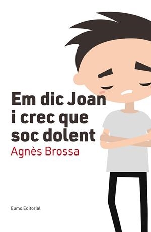 EM DIC JOAN I CREC QUE SOC DOLENT | 9788497666107 | BROSSA MARÍ, AGNÈS | Llibreria Aqualata | Comprar llibres en català i castellà online | Comprar llibres Igualada