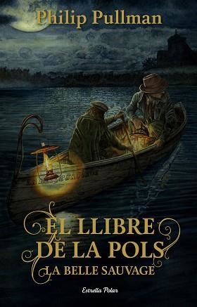 LLIBRE DE LA POLS, EL . LA BELLE SAUVAGE | 9788491373896 | PULLMAN, PHILIP | Llibreria Aqualata | Comprar llibres en català i castellà online | Comprar llibres Igualada