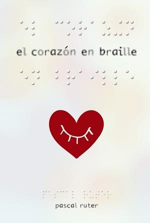 CORAZÓN EN BRAILLE, EL | 9788469834947 | RUTER, PASCAL | Llibreria Aqualata | Comprar libros en catalán y castellano online | Comprar libros Igualada