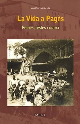 VIDA A PAGÈS, LA. FEINES, FESTES I CUINA | 9788492811878 | TORRES SOCIATS, JORDI | Llibreria Aqualata | Comprar llibres en català i castellà online | Comprar llibres Igualada