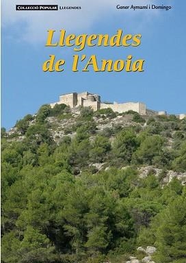 LLEGENDES DE L'ANOIA | 9788492811977 | AYMAMÍ I DOMINGO, GENER | Llibreria Aqualata | Comprar libros en catalán y castellano online | Comprar libros Igualada
