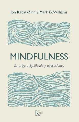 MINDFULNESS | 9788499885476 | KABAT-ZINN, JON / WILLIAMS, MARK G. | Llibreria Aqualata | Comprar libros en catalán y castellano online | Comprar libros Igualada