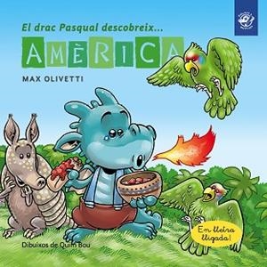 DRAC PASQUAL DESCOBREIX AMÈRICA, EL | 9788417207007 | OLIVETTI, MAX | Llibreria Aqualata | Comprar libros en catalán y castellano online | Comprar libros Igualada