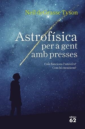 ASTROFÍSICA PER A GENT AMB PRESSES | 9788429776317 | TYSON, NEIL DEGRASSE | Llibreria Aqualata | Comprar llibres en català i castellà online | Comprar llibres Igualada