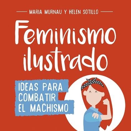 FEMINISMO ILUSTRADO | 9788490438404 | MURNAU, MARÍA/ SOTILLO, HELEN  | Llibreria Aqualata | Comprar libros en catalán y castellano online | Comprar libros Igualada