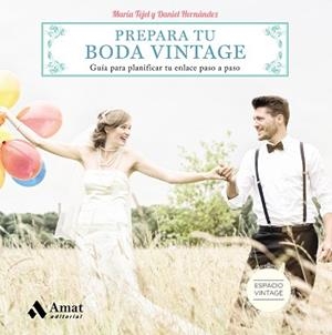 PREPARA TU BODA VINTAGE | 9788497358705 | TEJEL, MARÍA / HERNÁNDEZ, DANIEL | Llibreria Aqualata | Comprar libros en catalán y castellano online | Comprar libros Igualada