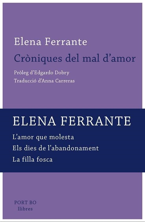 CRÒNIQUES DEL MAL D'AMOR ( L'AMOR QUE MOLESTA / ELS DIES DE L'ABANDONAMENT / LA FILLA FOSCA ) | 9788417181116 | FERRANTE, ELENA | Llibreria Aqualata | Comprar libros en catalán y castellano online | Comprar libros Igualada