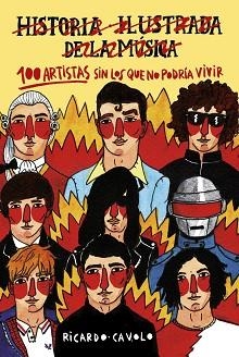 100 ARTISTAS SIN LOS QUE NO PODRÍA VIVIR. HISTORIA ILUSTRADA DE LA MÚSICA | 9788416890453 | CAVOLO, RICARDO | Llibreria Aqualata | Comprar libros en catalán y castellano online | Comprar libros Igualada