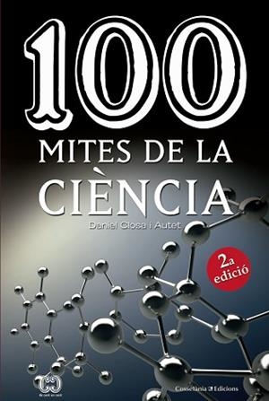 100 MITES DE LA CIÈNCIA | 9788490346853 | CLOSA I AUTET, DANIEL | Llibreria Aqualata | Comprar llibres en català i castellà online | Comprar llibres Igualada
