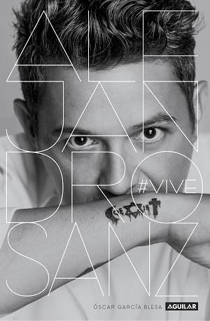 ALEJANDRO SANZ. #VIVE | 9788403518063 | GARCÍA BLESA, OSCAR | Llibreria Aqualata | Comprar libros en catalán y castellano online | Comprar libros Igualada