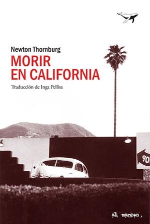 MORIR EN CALIFORNIA | 9788494680939 | THORNBURG, NEWTON | Llibreria Aqualata | Comprar libros en catalán y castellano online | Comprar libros Igualada
