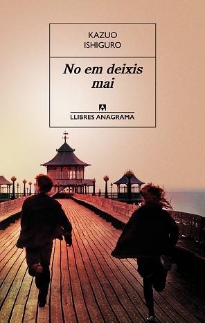 NO EM DEIXIS MAI | 9788433915528 | IZHIGURO, KAZUO | Llibreria Aqualata | Comprar libros en catalán y castellano online | Comprar libros Igualada