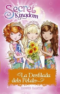 SECRET KIGNDOM. LA DESFILADA DELS PÈTALS | 9788424660338 | BANKS, ROSIE | Llibreria Aqualata | Comprar libros en catalán y castellano online | Comprar libros Igualada