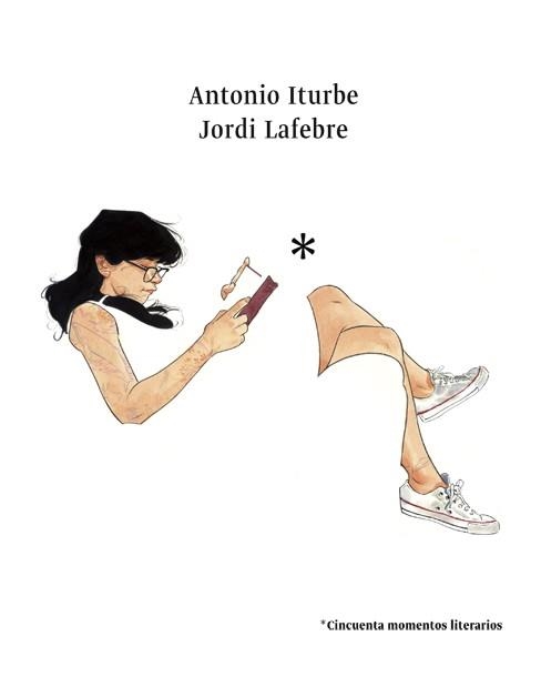 CINCUENTA MOMENTOS LITERARIOS | 9788416670185 | ITURBE, ANTONIO / LAFEBRE, JORDI | Llibreria Aqualata | Comprar libros en catalán y castellano online | Comprar libros Igualada