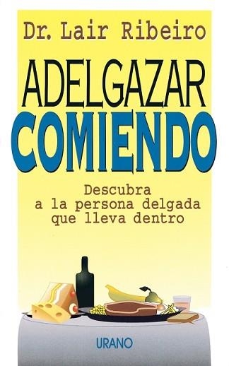 ADELGAZAR COMIENDO.DESCUBRA A LA PERSONA DELGADA | 9788479531171 | RIBEIRO, LAIR | Llibreria Aqualata | Comprar libros en catalán y castellano online | Comprar libros Igualada