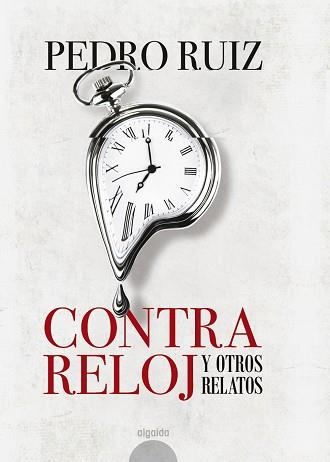 CONTRA RELOJ Y OTROS RELATOS | 9788490678572 | RUIZ, PEDRO | Llibreria Aqualata | Comprar libros en catalán y castellano online | Comprar libros Igualada