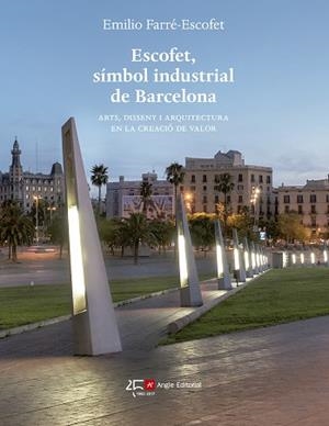 ESCOFET, SÍMBOL INDUSTRIAL DE BARCELONA | 9788415307730 | FARRÉ-ESCOFET PARÍS, EMILIO | Llibreria Aqualata | Comprar llibres en català i castellà online | Comprar llibres Igualada