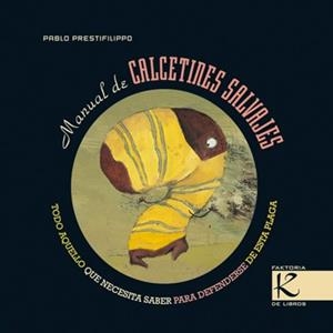 MANUAL DE CALCETINES SALVAJES | 9788493464165 | PRESTIFILIPPO, PABLO | Llibreria Aqualata | Comprar libros en catalán y castellano online | Comprar libros Igualada
