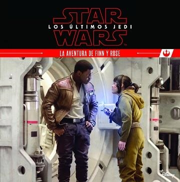 STAR WARS. LOS ÚLTIMOS JEDI. LA AVENTURA DE FINN Y ROSE | 9788408180494 | STAR WARS | Llibreria Aqualata | Comprar libros en catalán y castellano online | Comprar libros Igualada