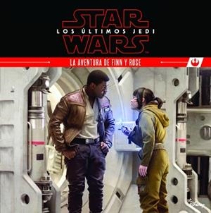 STAR WARS. LOS ÚLTIMOS JEDI. LA AVENTURA DE FINN Y ROSE | 9788408180494 | STAR WARS | Llibreria Aqualata | Comprar llibres en català i castellà online | Comprar llibres Igualada