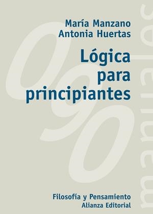 LÓGICA PARA PRINCIPIANTES | 9788420645704 | MANZANO, MARÍA / HUERTAS, ANTONIA | Llibreria Aqualata | Comprar libros en catalán y castellano online | Comprar libros Igualada