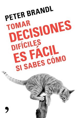 TOMAR DECISIONES DIFÍCILES ES FÁCIL SI SABES COMO | 9788499986388 | BRANDL, PETER | Llibreria Aqualata | Comprar libros en catalán y castellano online | Comprar libros Igualada