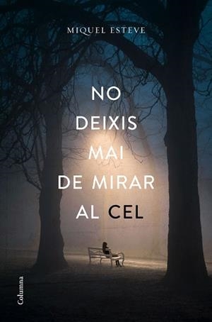 NO DEIXIS MAI DE MIRAR AL CEL | 9788466423373 | ESTEVE, MIQUEL | Llibreria Aqualata | Comprar libros en catalán y castellano online | Comprar libros Igualada