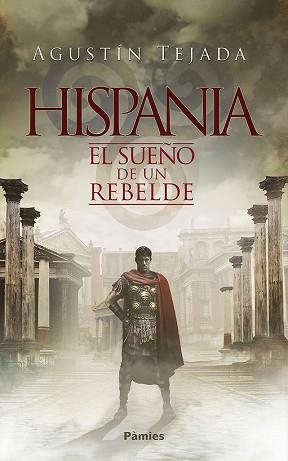 HISPANIA EL SUEÑO DE UN REBELDE | 9788416970711 | TEJADA, AGUSTÍN | Llibreria Aqualata | Comprar libros en catalán y castellano online | Comprar libros Igualada