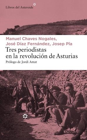 TRES PERIODISTAS EN LA REVOLUCIÓN DE ASTURIAS | 9788417007065 | PLA, JOSEP / CHAVES NOGALES, MANUEL / DÍAZ FERNÁNDEZ, JOSÉ | Llibreria Aqualata | Comprar libros en catalán y castellano online | Comprar libros Igualada