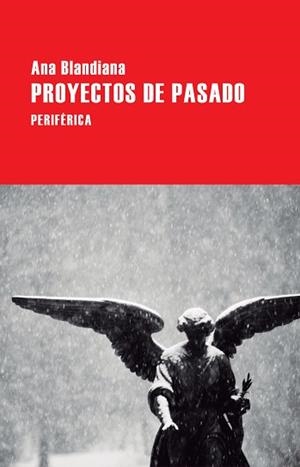 PROYECTOS DE PASADO  | 9788416291496 | BLANDIANA, ANA | Llibreria Aqualata | Comprar libros en catalán y castellano online | Comprar libros Igualada
