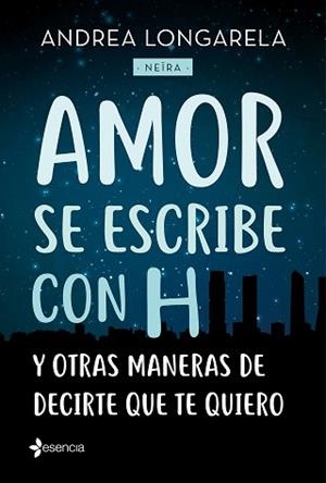 AMOR SE ESCRIBE CON H Y OTRAS MANERAS DE DECIRTE QUE TE QUIERO | 9788408179245 | LONGARELA, ANDREA | Llibreria Aqualata | Comprar llibres en català i castellà online | Comprar llibres Igualada