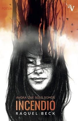 AHORA QUE SÓLO SOMOS INCENDIO | 9788417096267 | BECK, RAQUEL | Llibreria Aqualata | Comprar libros en catalán y castellano online | Comprar libros Igualada