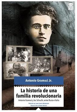 HISTORIA DE UNA FAMILIA REVOLUCIONARIA, LA | 9788416537280 | GRAMSCI JR., ANTONIO | Llibreria Aqualata | Comprar libros en catalán y castellano online | Comprar libros Igualada