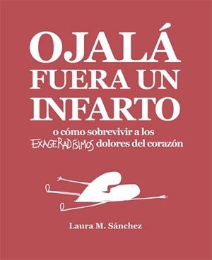 OJALÁ FUERA UN INFARTO | 9788416670468 | SÁNCHEZ, LAURA M. | Llibreria Aqualata | Comprar llibres en català i castellà online | Comprar llibres Igualada